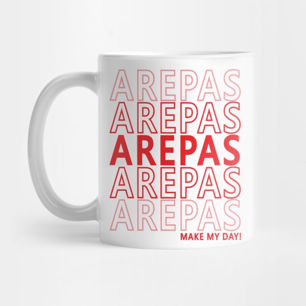 Arepas Food Make My Day Funny Venezuela Colombia by PnJ